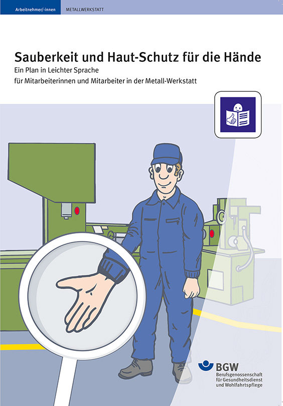 Titel: Sauberkeit und Haut-Schutz für die Hände - Ein Plan in Leichter Sprache für die Metall-Werkstatt - Illustration: Arbeiter vor einer Maschine. Seine Hand wird durch eine Lupe vergrößert