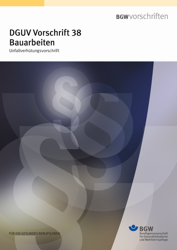Titel: DGUV Vorschrift 38 - Unfallverhütungsvorschrift Bauarbeiten