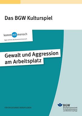 Auf der Grafik mit dem Titel BGW Kulurspiel, ist auf blauem Hintergrund die Aufrischt Gewalt und Aggression am Arbeitsplatz