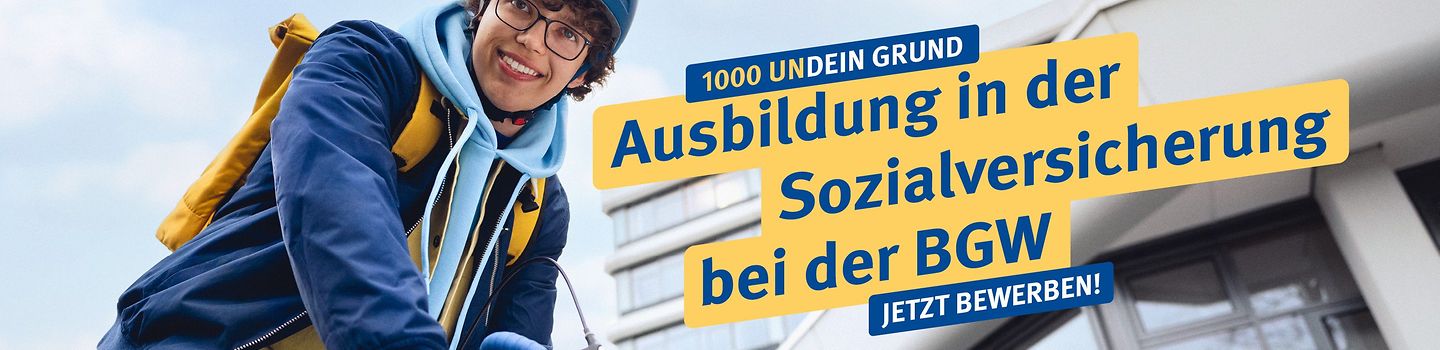 Ausbildung in der Sozialversicherung bei der BGW Ein junger Mensch sitzt lächelnd auf einem Fahrrad, dazu der Text: "1000 undein Grund – Ausbildung in der Sozialversicherung bei der BGW. Jetzt bewerben!"
